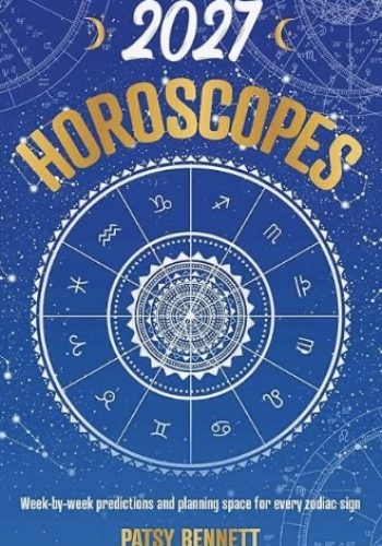 2027 Horoscopes By Patsy Bennett